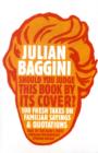 Should You Judge This Book By Its Cover? : 100 Fresh Takes On Familiar Sayings And Quotations - Book