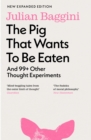 The Pig That Wants to be Eaten : and Ninety Nine Other Thought Experiments - eBook
