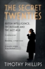 The Secret Twenties : British Intelligence, the Russians and the Jazz Age - Book