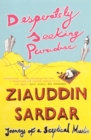 Desperately Seeking Paradise : Journeys Of A Sceptical Muslim - eBook