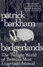 Badgerlands : The Twilight World of Britain's Most Enigmatic Animal - eBook
