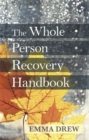 The Whole Person Recovery Handbook - Book