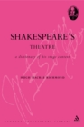 Shakespeare's Theatre : A Dictionary of His Stage Context - eBook