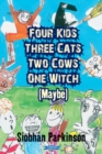 Four Kids, Three Cats, Two Cows, One Witch (maybe) - eBook