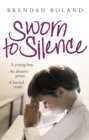 Sworn to Silence : A Young Boy. An Abusive Priest. A Buried Truth. - eBook