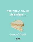 You Know You're Irish When ... - Book