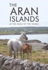 The Aran Islands : At the Edge of the World - Book