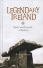 Legendary Ireland : Myths and Legends of Ireland - Book
