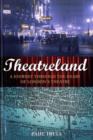 Theatreland : A Journey Through the Heart of London's Theatre - Book