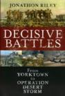Decisive Battles : From Yorktown to Operation Desert Storm - Book