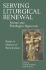 Serving Liturgical Renewal : Pastoral and Theological Questions - Book