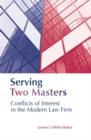 Serving Two Masters : Conflicts of Interest in the Modern Law Firm - eBook