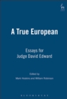 A True European : Essays for Judge David Edward - eBook