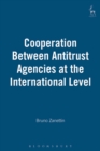 Cooperation Between Antitrust Agencies at the International Level - eBook