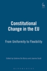 Constitutional Change in the EU : From Uniformity to Flexibility - eBook