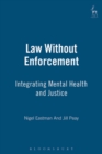 Law Without Enforcement : Integrating Mental Health and Justice - eBook