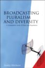 Broadcasting Pluralism and Diversity : A Comparative Study of Policy and Regulation - eBook