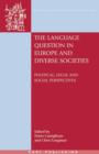 The Language Question in Europe and Diverse Societies : Political, Legal and Social Perspectives - eBook
