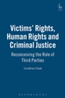 Victims' Rights, Human Rights and Criminal Justice : Reconceiving the Role of Third Parties - eBook