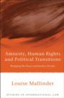 Amnesty, Human Rights and Political Transitions : Bridging the Peace and Justice Divide - eBook