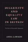 Disability and Equality Law in Britain : The Role of Reasonable Adjustment - eBook
