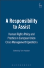 A Responsibility to Assist : Human Rights Policy and Practice in European Union Crisis Management Operations - eBook