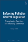 Enforcing Pollution Control Regulation : Strengthening Sanctions and Improving Deterrence - eBook