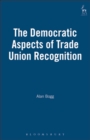 The Democratic Aspects of Trade Union Recognition - eBook