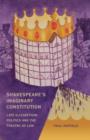 Shakespeare's Imaginary Constitution : Late Elizabethan Politics and the Theatre of Law - eBook