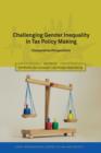 Challenging Gender Inequality in Tax Policy Making : Comparative Perspectives - eBook