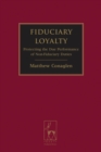 Fiduciary Loyalty : Protecting the Due Performance of Non-Fiduciary Duties - eBook