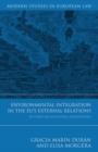 Environmental Integration in the EU's External Relations : Beyond Multilateral Dimensions - eBook