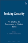 Seeking Security : Pre-Empting the Commission of Criminal Harms - eBook