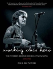 Working Class Hero : The Stories Behind Every John Lennon Song - Book