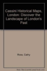 Cassini Historical Maps, London : Discover the Landscape of London's Past - Book