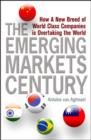 The Emerging Markets Century : How a New Breed of World-Class Companies Is Overtaking the World - eBook