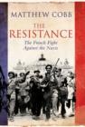 The Resistance : The French Fight Against the Nazis - eBook