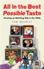 All in the Best Possible Taste : Growing Up Watching Telly in the Eighties - Book