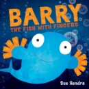 Barry the Fish with Fingers : A laugh-out-loud picture book from the creators of Supertato! - Book
