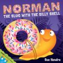 Norman the Slug with a Silly Shell : A laugh-out-loud picture book from the creators of Supertato! - Book