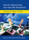 Health inequalities and welfare resources : Continuity and change in Sweden - eBook