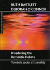 Broadening the dementia debate : Towards social citizenship - Book