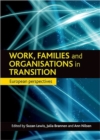 Work, families and organisations in transition : European perspectives - Book