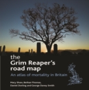 The Grim Reaper's road map : An atlas of mortality in Britain - eBook