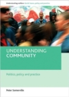 Understanding Community : Politics, Policy and Practice - Book