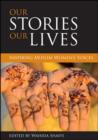 Our stories, our lives : Inspiring Muslim women's voices - Book