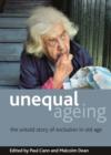 Unequal ageing : The untold story of exclusion in old age - Book