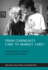 From Community Care to Market Care? : The Development of Welfare Services for Older People - eBook