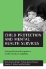Child protection and mental health services : Interprofessional responses to the needs of mothers - eBook