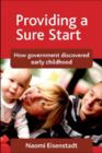 Providing a Sure Start : How government discovered early childhood - Book